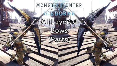 MHW Iceborne All Layered Weapons Bow Parts YouTube