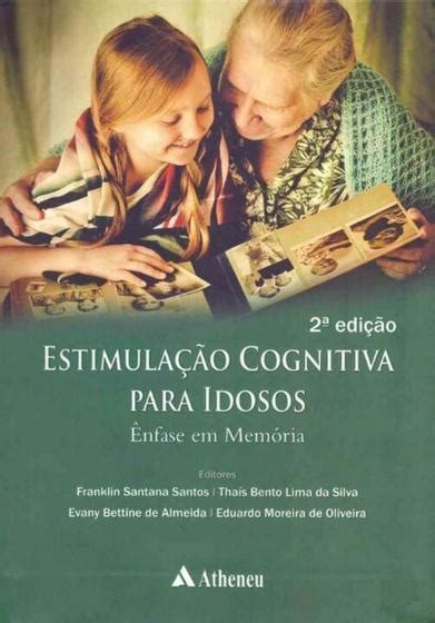 Estimulação Cognitiva Para Idosos Ênfase Em Memória Atheneu