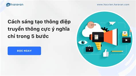 Cách Sáng Tạo Thông điệp Truyền Thông Cực ý Nghĩa Chỉ Trong 5 Bước