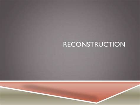 Ppt Reconstruction Powerpoint Presentation Free Download Id 2370078