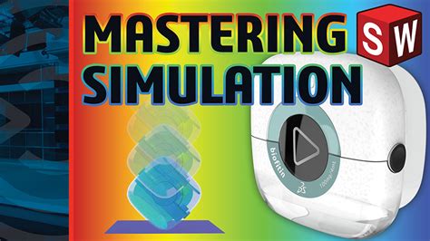 Mastering SOLIDWORKS Simulation: Modeling & Analysis with 3D Simulation ...