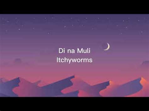 Di Na Muli Itchyworms Youtube