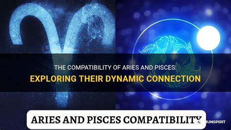 The Compatibility Of Aries And Pisces Exploring Their Dynamic Connection Shunspirit