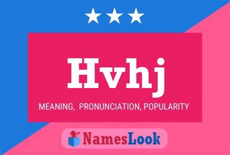 Significado Origen Pronunciaci N Y Popularidad De Hvhj