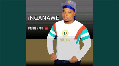 Imoto Yami Feat Ugatsheni Inqanawe Song Lyrics Music Videos