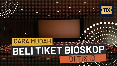 Cara Beli Tiket Nonton Bioskop Di Tix Id Youtube