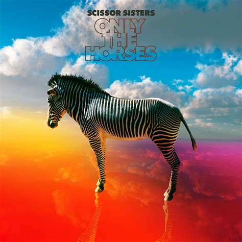 Scissor Sisters - Only The Horses Album Cover Art, Cd Cover, Music ...