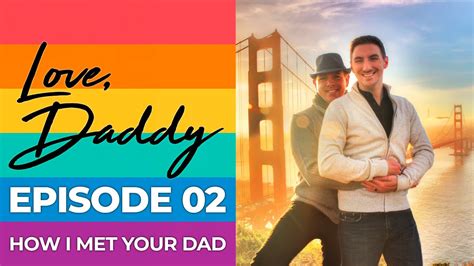 Love Daddy Ep Inspiring Gay Dads Love Story How I Met Your Dad Youtube