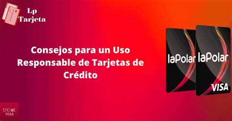 Consejos para un Uso Responsable de Tarjetas de Crédito lptarjetas