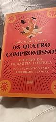 Os Quatro Compromissos O Livro Da Filosofia Tolteca Amazon Br