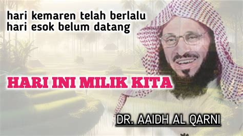 Hari Ini Milik Kita Jangan Bersedih Dr Aidh Al Qarni Youtube