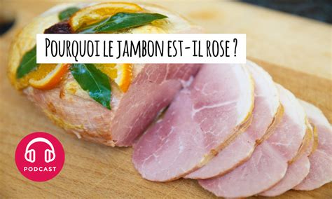 Pourquoi Le Jambon Est Il Rose