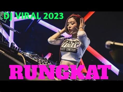 DJ TIKTOK REMIX 2023 DJ RUNGKAT DJ VIRAL YouTube