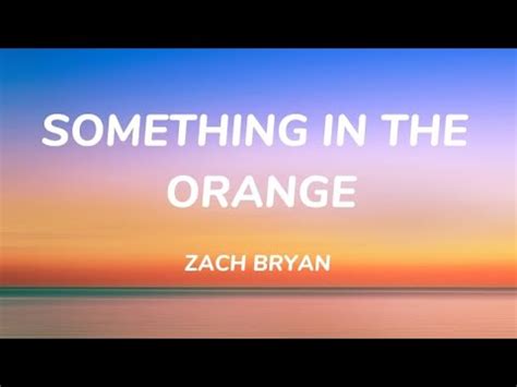 Zach Bryan Something In The Orange Lyrics Youtube