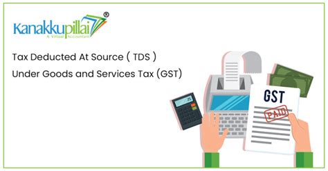 Tax Deducted At Source Tds Under Goods And Services Tax Gst