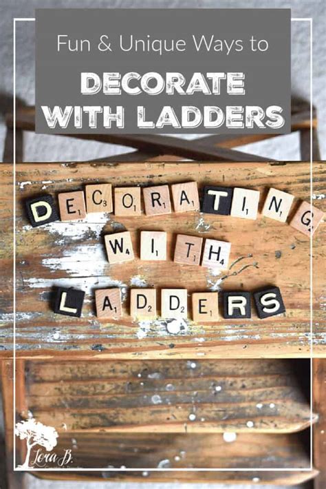 Fun And Unique Ways To Decorate With Vintage Ladders Lora Bloomquist