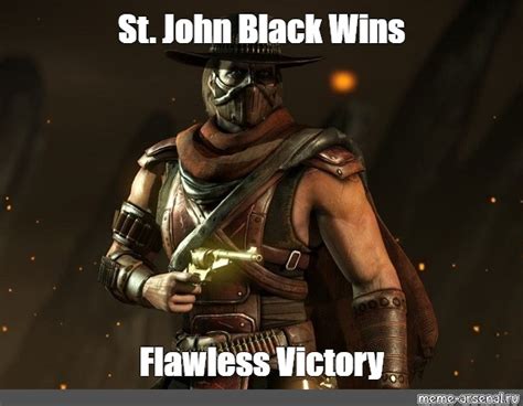 Meme St John Black Wins Flawless Victory All Templates Meme