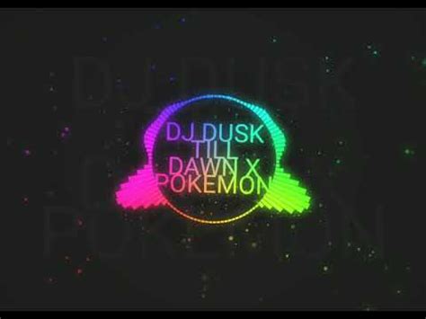 Dj Dusk Till Dawn X Pokemon Youtube