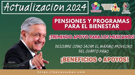 PENSIONES Y PROGRAMAS PARA EL BIENESTAR DESCUBRE CÓMO SACAR EL MÁXIMO