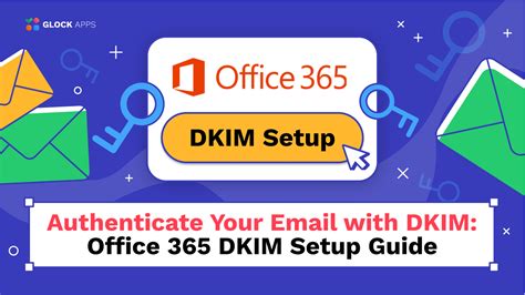 Authenticate Your Email With DKIM Office 365 DKIM Setup Guide GlockApps