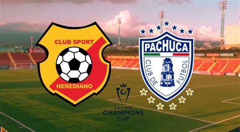 Herediano Vs Pachuca Cuartos De Final Concachampions En Qu Canal