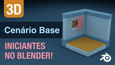 Blender Tutorial Modelagem De Cenário Básico 3d Para Iniciantes