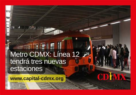 Metro Cdmx Línea 12 Tendrá Tres Nuevas Estaciones Capital Cdmx