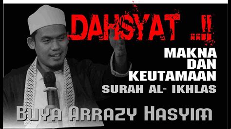 Dahsyah Makna Di Balik Surah Al Ikhlas Kajian Buya Arrazy Hasyim