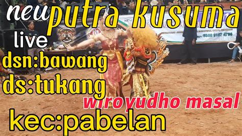 Jaranan Wiroyudho Masal Reog New Putra Kusuma Live Dsn Bawang Ds