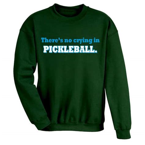 There S No Crying In Pickleball T Shirt Or Sweatshirt Shop PBS Org