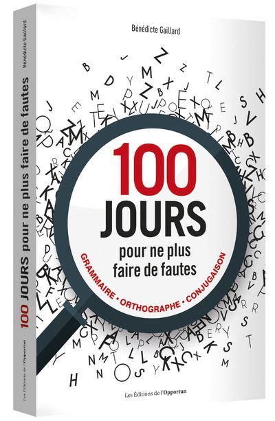 100 Jours Pour Ne Plus Faire De Fautes Grammaire Orthographe