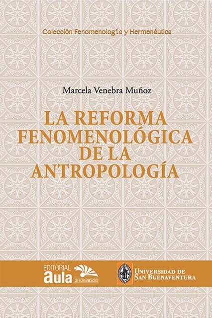 La reforma fenomenológica de la antropología Editorial Aula de