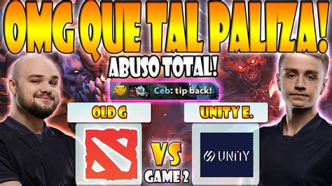 Old G Vs Unity Esports Bo Game Topson Ceb Notail Dpc Weu