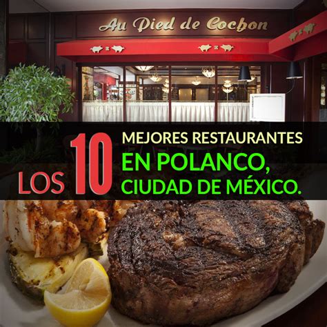 Los 10 Mejores Restaurantes En Polanco Ciudad De México Tips Para Tu