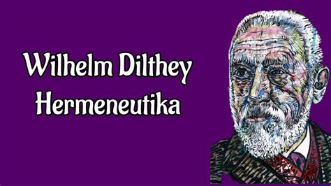 Wilhelm Dilthey Hermeneutika Filsafat Youtube