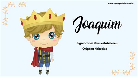 Como Se Escreve Joaquim - Significado do nome Joaquim - Nome Perfeito