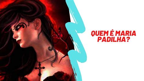 Quem Maria Padilha Youtube