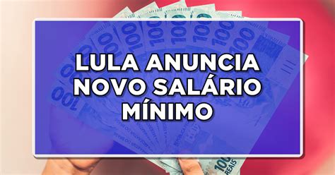 LULA ANUNCIA NOVO SALÁRIO MÍNIMO 2024 Conheça os valores aqui e as