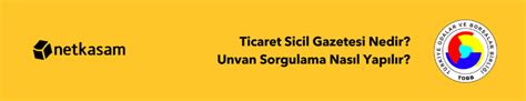 Ticaret Sicil Gazetesi Nedir Unvan Sorgulama Nas L Yap L R