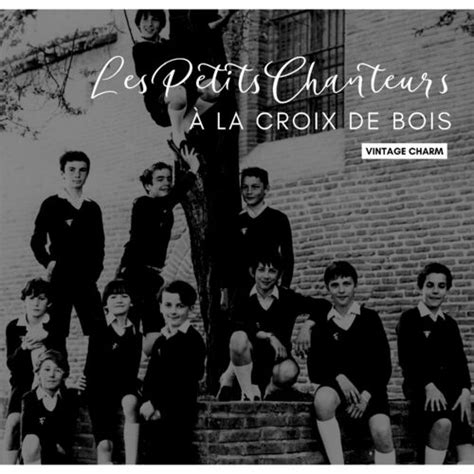 Les Petits Chanteurs A La Croix De Bois Les Petits Chanteurs à la