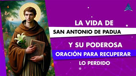 La Vida De San Antonio De Padua Y Su Poderosa Oraci N Para Recuperar