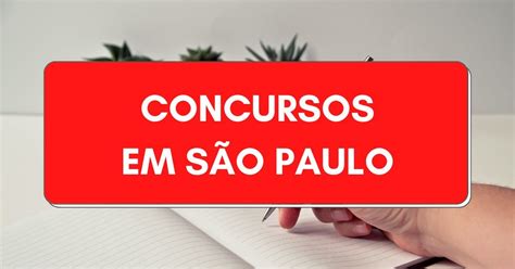 Concursos em São Paulo veja os editais abertos para o estado