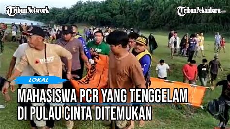 Detik Detik Mahasiswa PCR Yang Tenggelam Di Sungai Kampar Sekitar Pulau