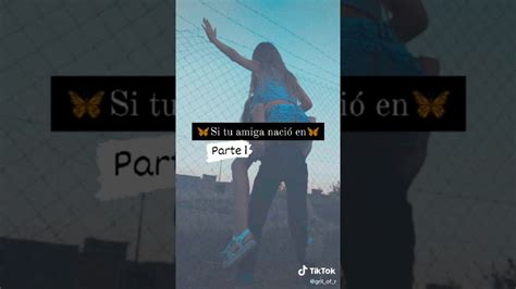 Si Tu Mejor Amiga Naci En Parte Youtube