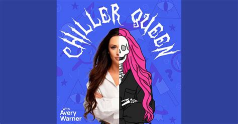 Chiller Queen Podcast By Avery Warner