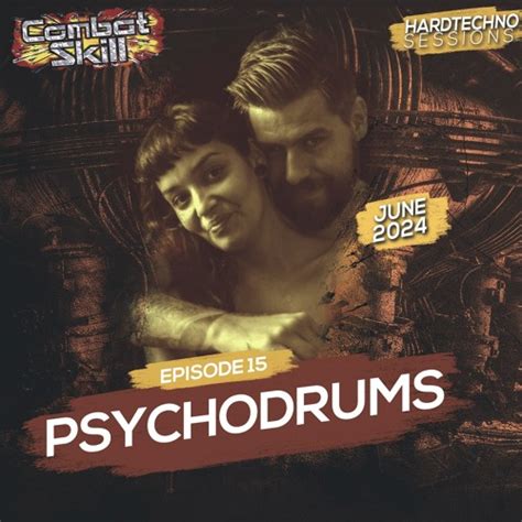 Stream COMBAT SKILL Hardtechno Sessions 015 With PSYCHODRUMS June