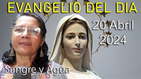 Evangelio Del Dia Hoy Sabado 20 Abril 2024 Sangre Y Agua YouTube