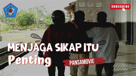 Film Pendek Menjaga Sikap Itu Penting YouTube