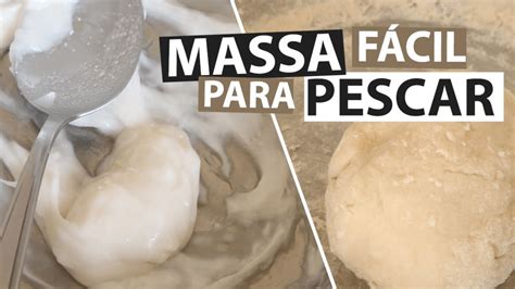 Como Fazer Massa Para Pescar Til Pia Pacu E Outros Peixes Hpg