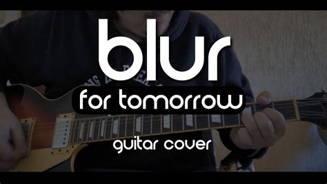 Blur For Tomorrow Guitar Cover Youtube